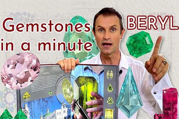 GEMSTONES IN A MINUTE - All about BERYL: Emerald, Aquamarine, etc
